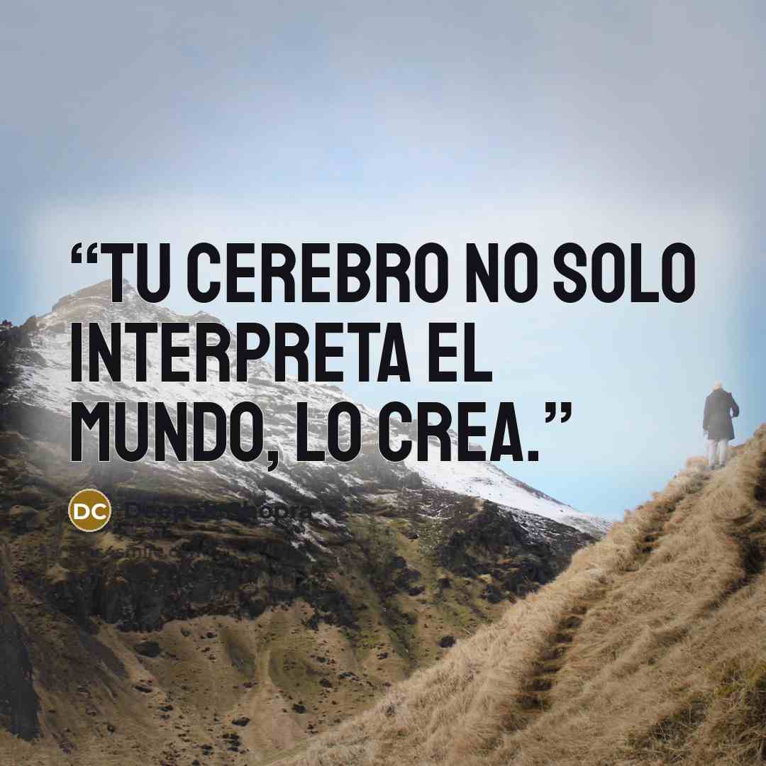 “Tu cerebro no solo interpreta el mundo, lo crea.” quote by Deepak Chopra