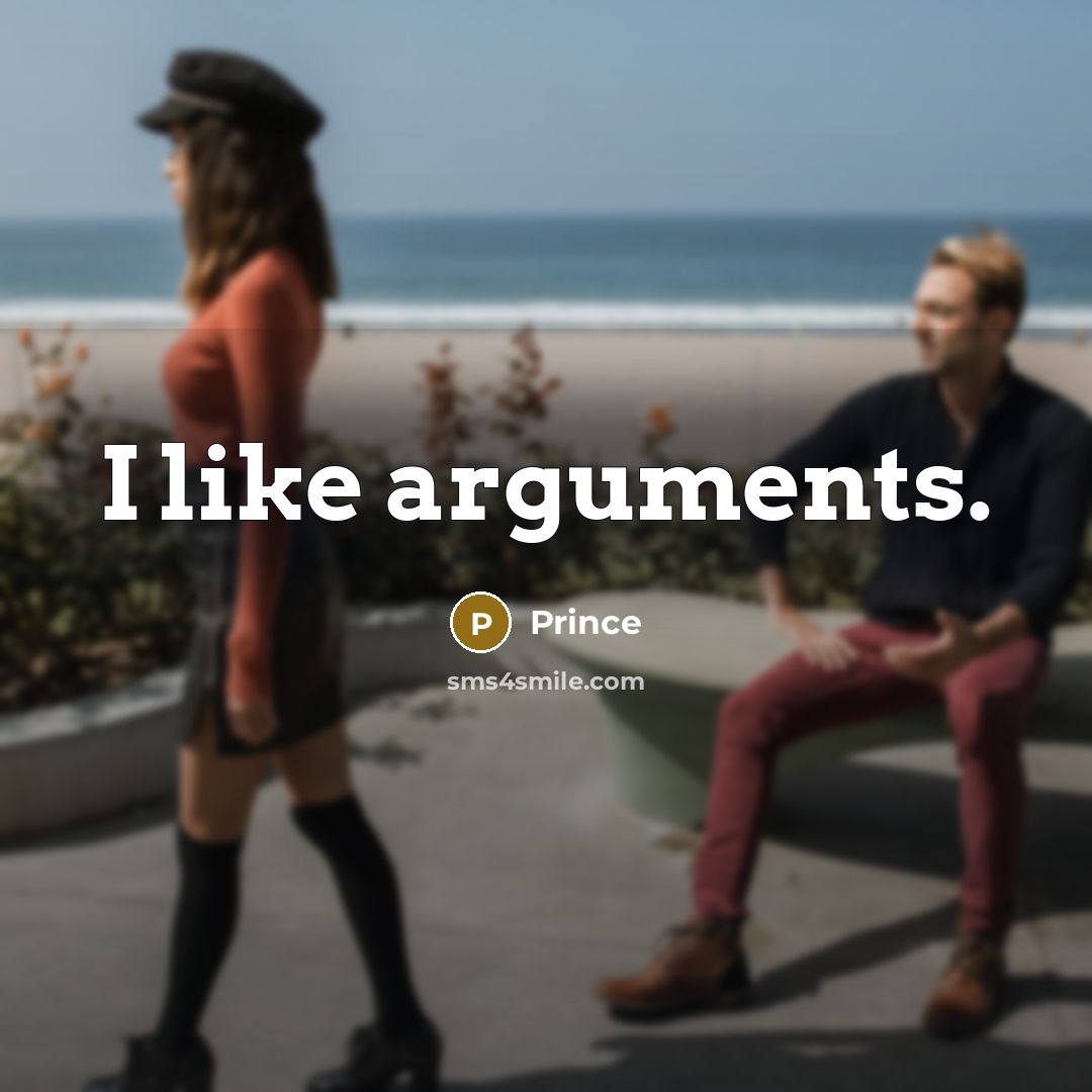 “I like arguments.” quote by Prince