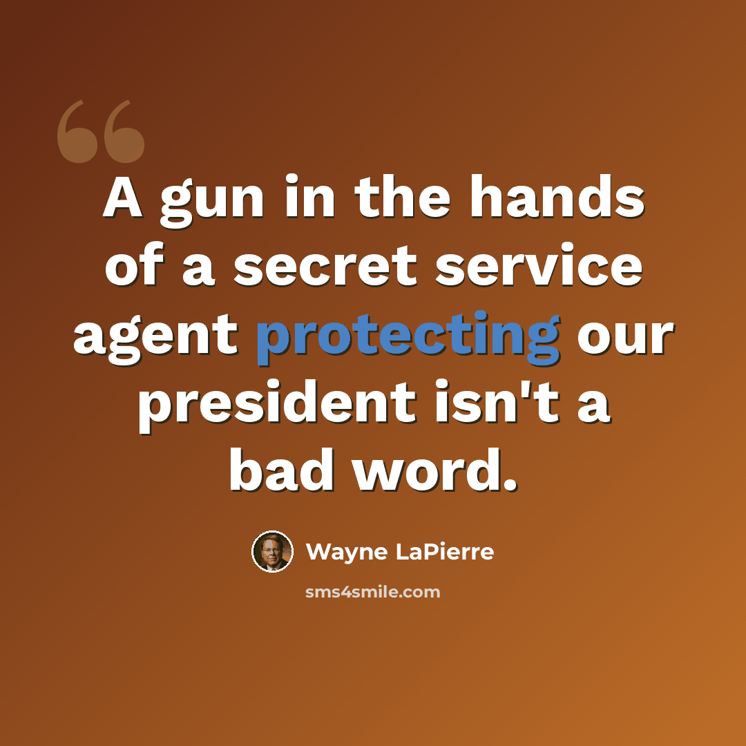 “A gun in the hands of a secret service agent protecting our president isn't a bad word.” quote by Wayne LaPierre