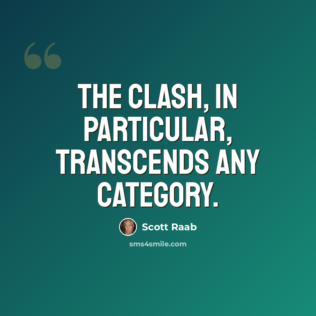 “The Clash, in particular, transcends any category.” quote by Scott Raab