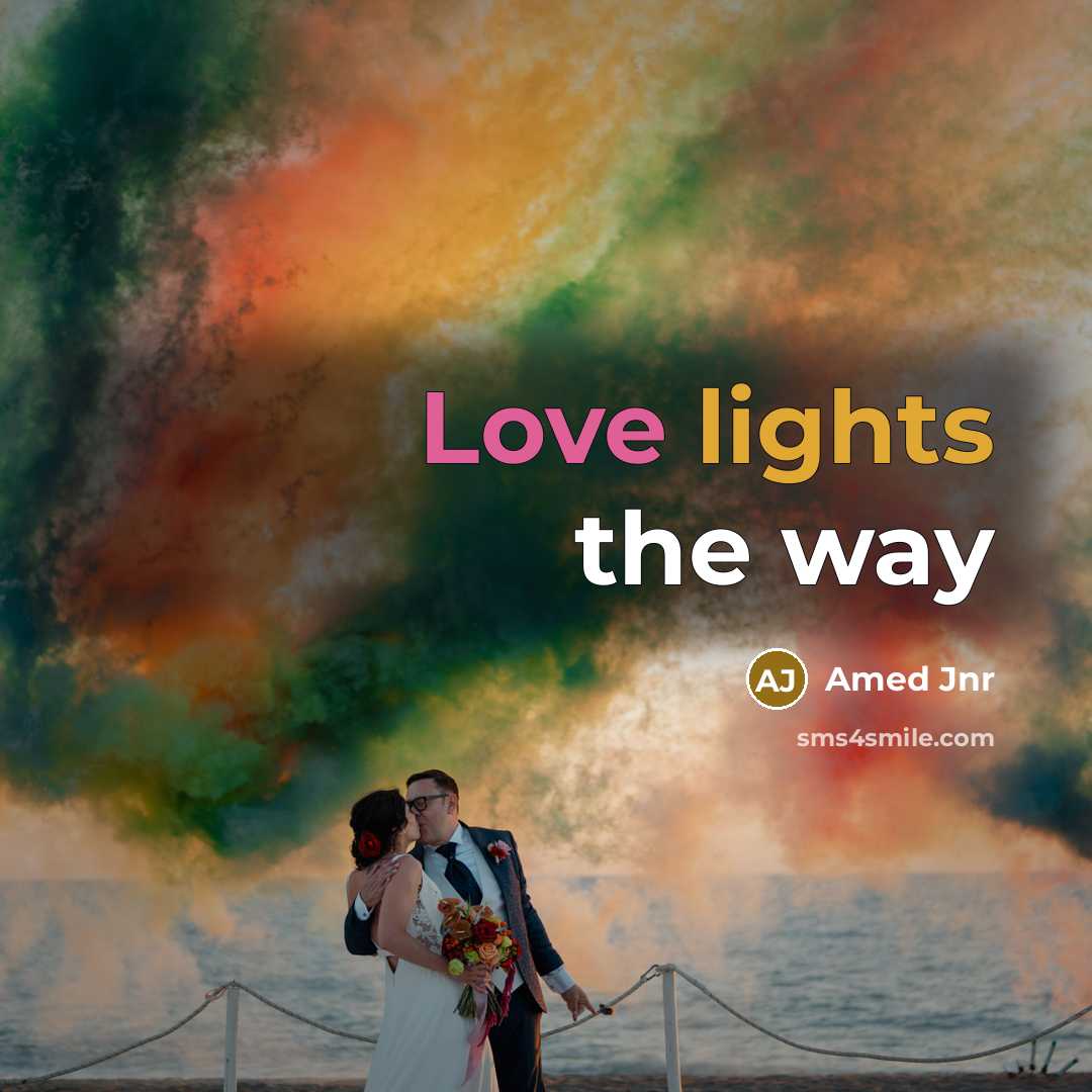 “Love lights the way” quote by Amed Jnr