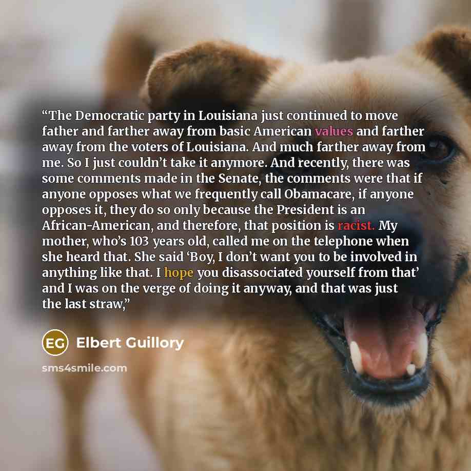 “The Democratic party in Louisiana just continued to move father and farther away from basic American values and farther away from the voters of Louisiana. And much farther away from me. So I just couldn’t take it anymore. And recently, there was some comments made in the Senate, the comments were…” quote by Elbert Guillory
