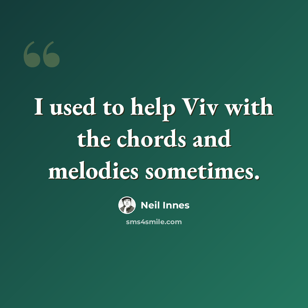 “I used to help Viv with the chords and melodies sometimes.” quote by Neil Innes