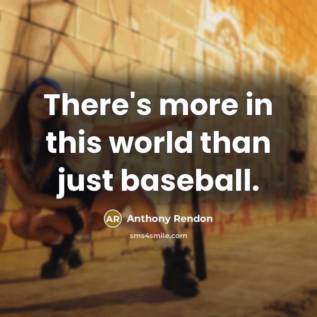 “There's more in this world than just baseball.” quote by Anthony Rendon