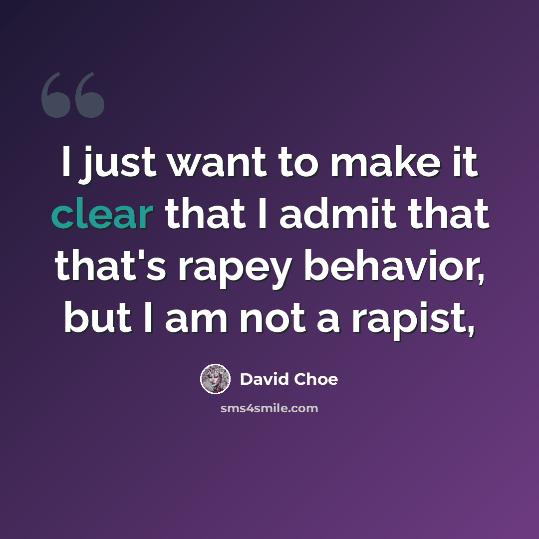 “I just want to make it clear that I admit that that's rapey behavior, but I am not a rapist,” quote by David Choe