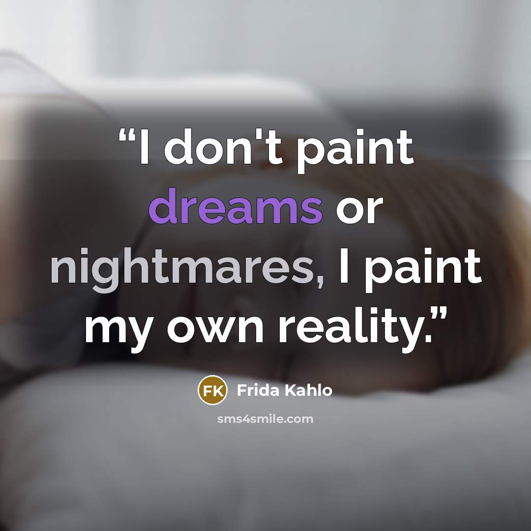 “I don't paint dreams or nightmares, I paint my own reality.” quote by Frida Kahlo