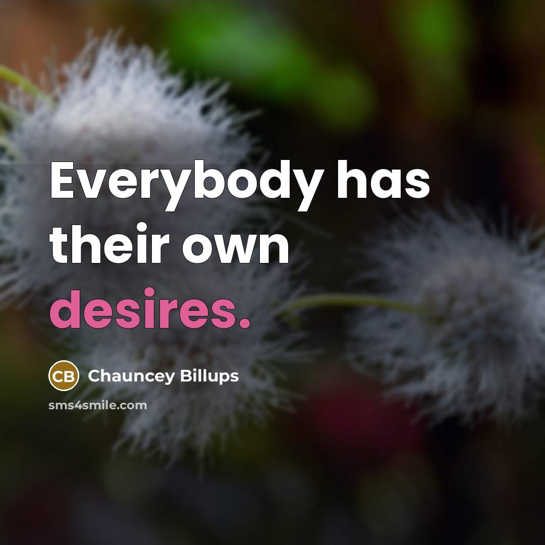 “Everybody has their own desires.” quote by Chauncey Billups