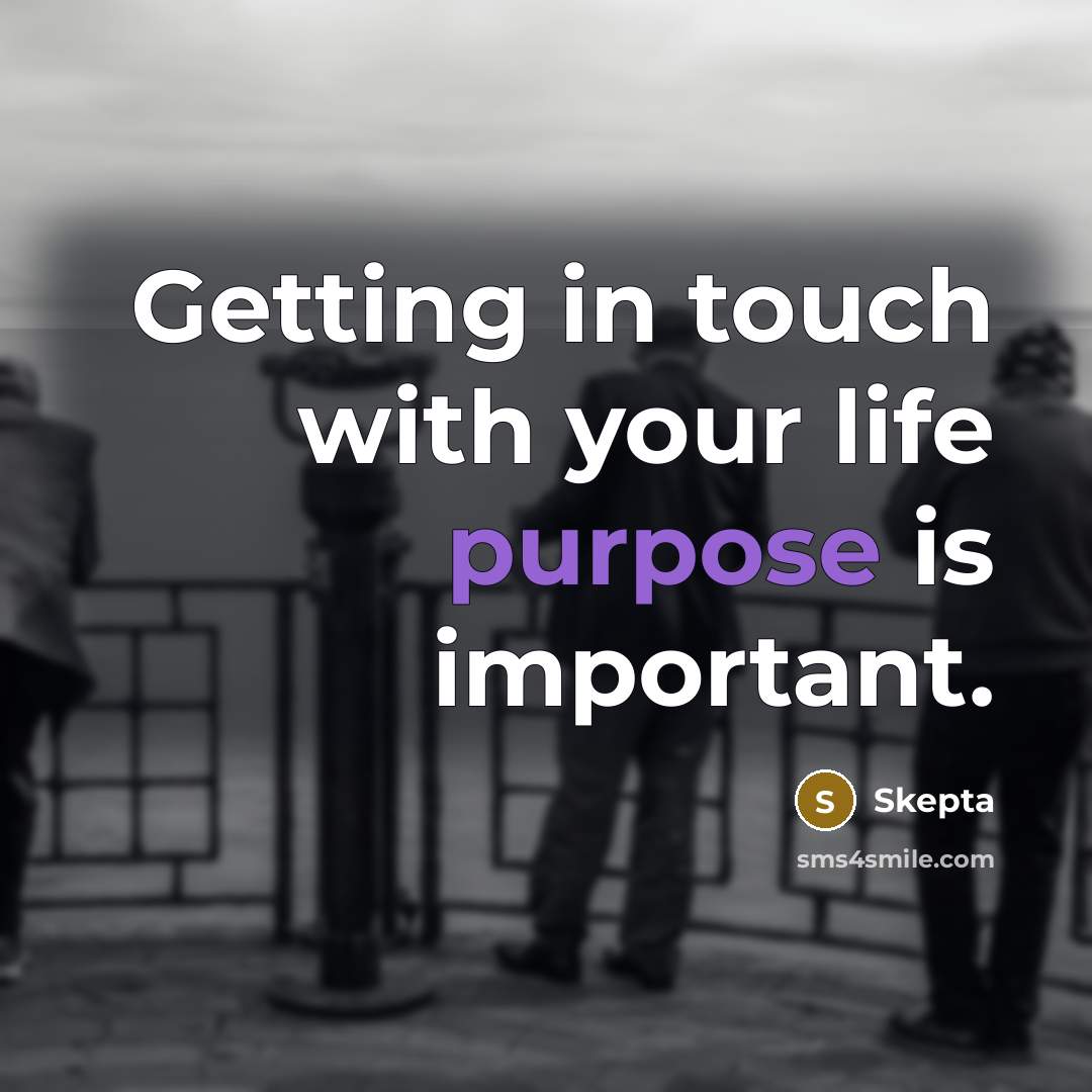 “Getting in touch with your life purpose is important.” quote by Skepta