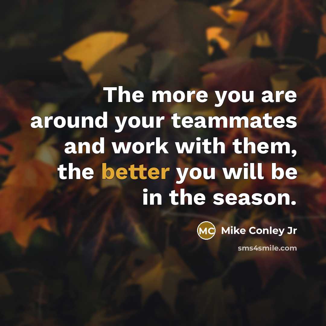 “The more you are around your teammates and work with them, the better you will be in the season.” quote by Mike Conley Jr