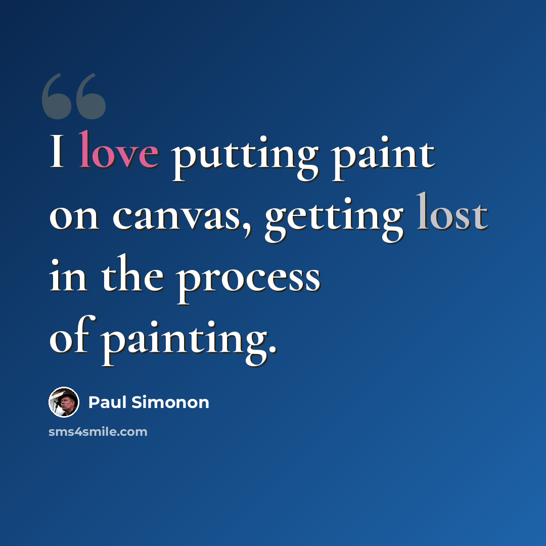 “I love putting paint on canvas, getting lost in the process of painting.” quote by Paul Simonon