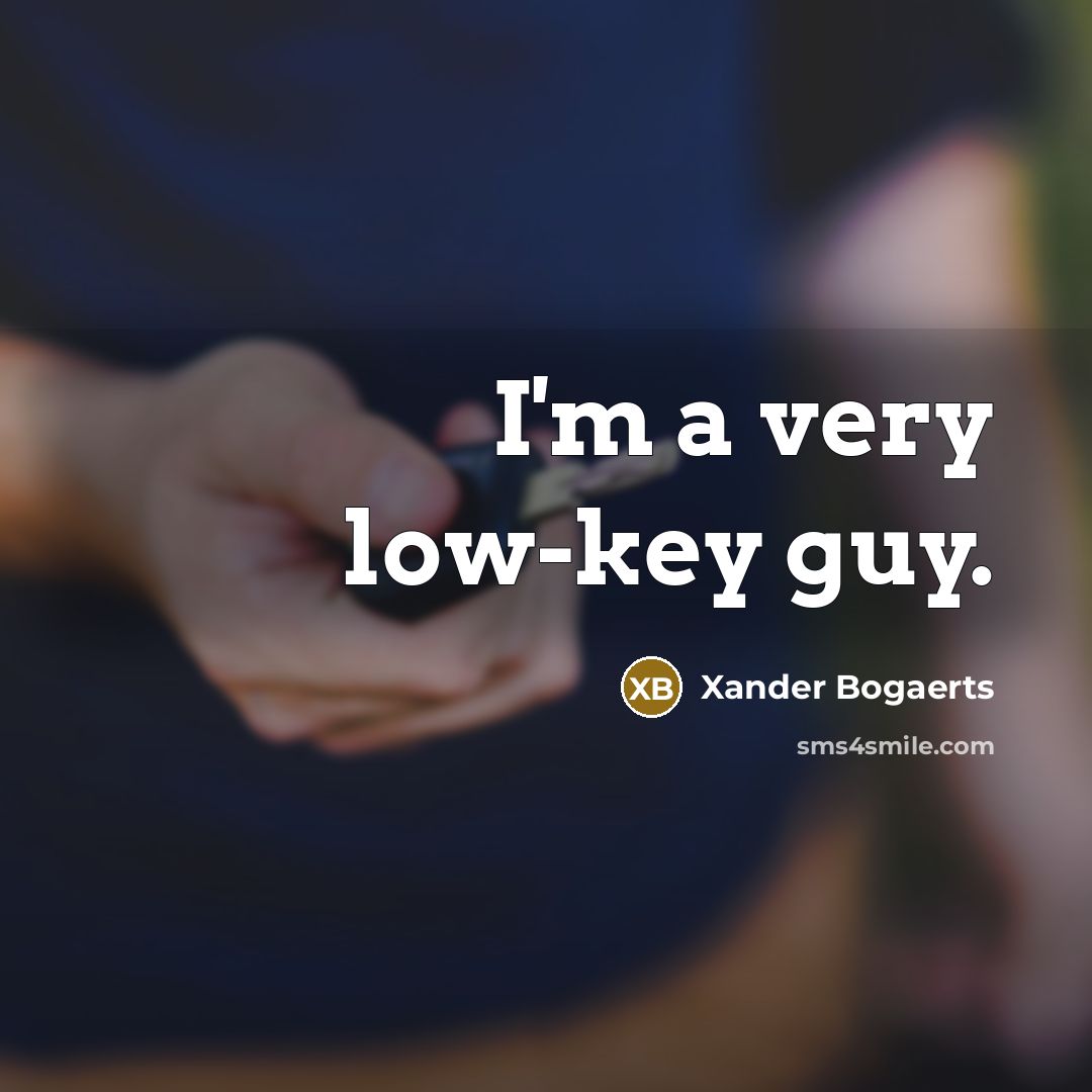 “I'm a very low-key guy.” quote by Xander Bogaerts