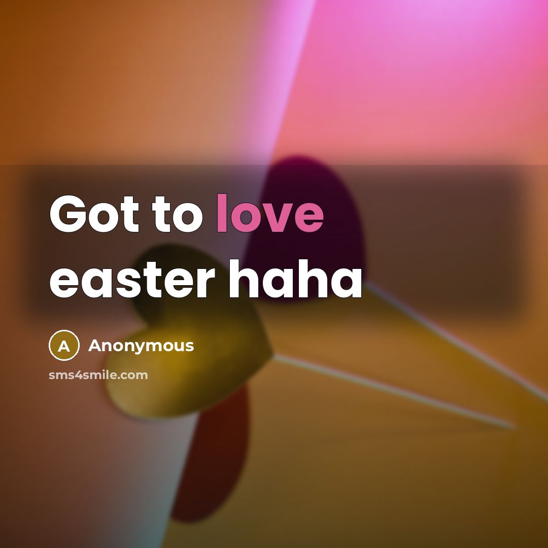 “Got to love easter haha” quote by Anonymous
