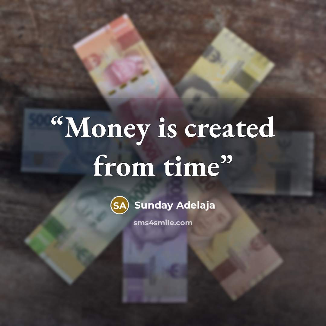 “Money is created from time” quote by Sunday Adelaja