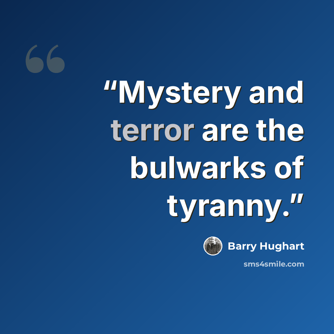“Mystery and terror are the bulwarks of tyranny.” quote by Barry Hughart