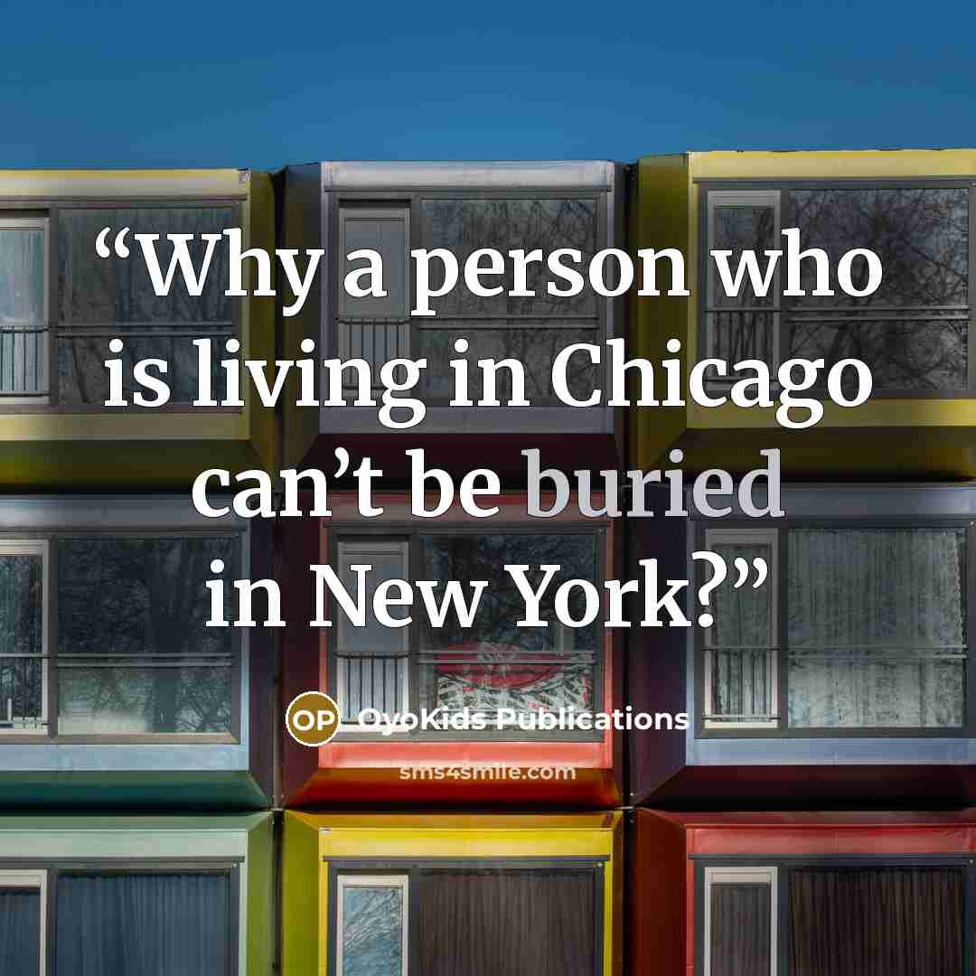 “Why a person who is living in Chicago can’t be buried in New York?” quote by OyoKids Publications