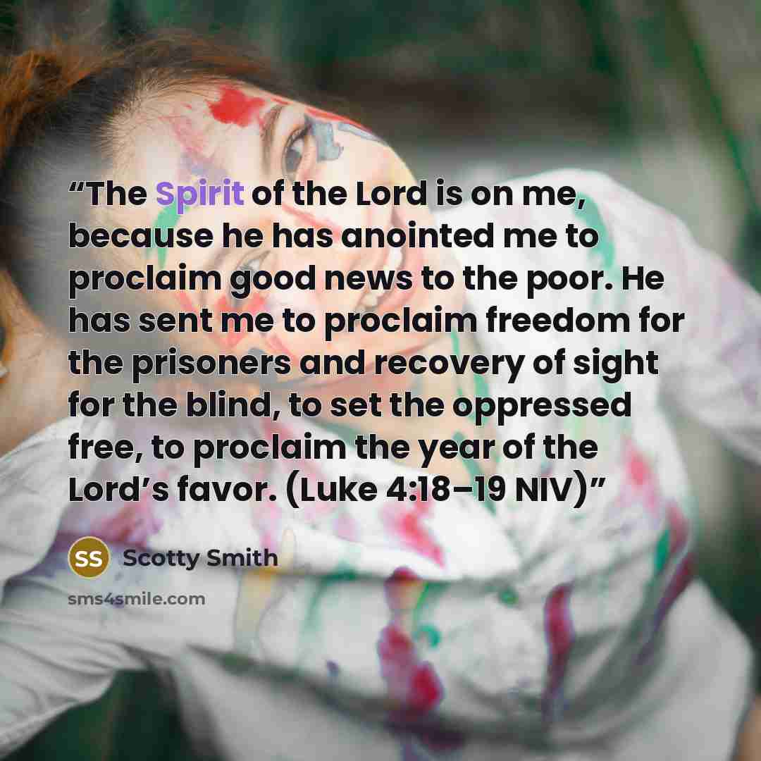 “The Spirit of the Lord is on me, because he has anointed me to proclaim good news to the poor. He has sent me to proclaim freedom for the prisoners and recovery of sight for the blind, to set the oppressed free, to proclaim the year of the Lord’s favor. (Luke 4:18–19 NIV)” quote by Scotty Smith