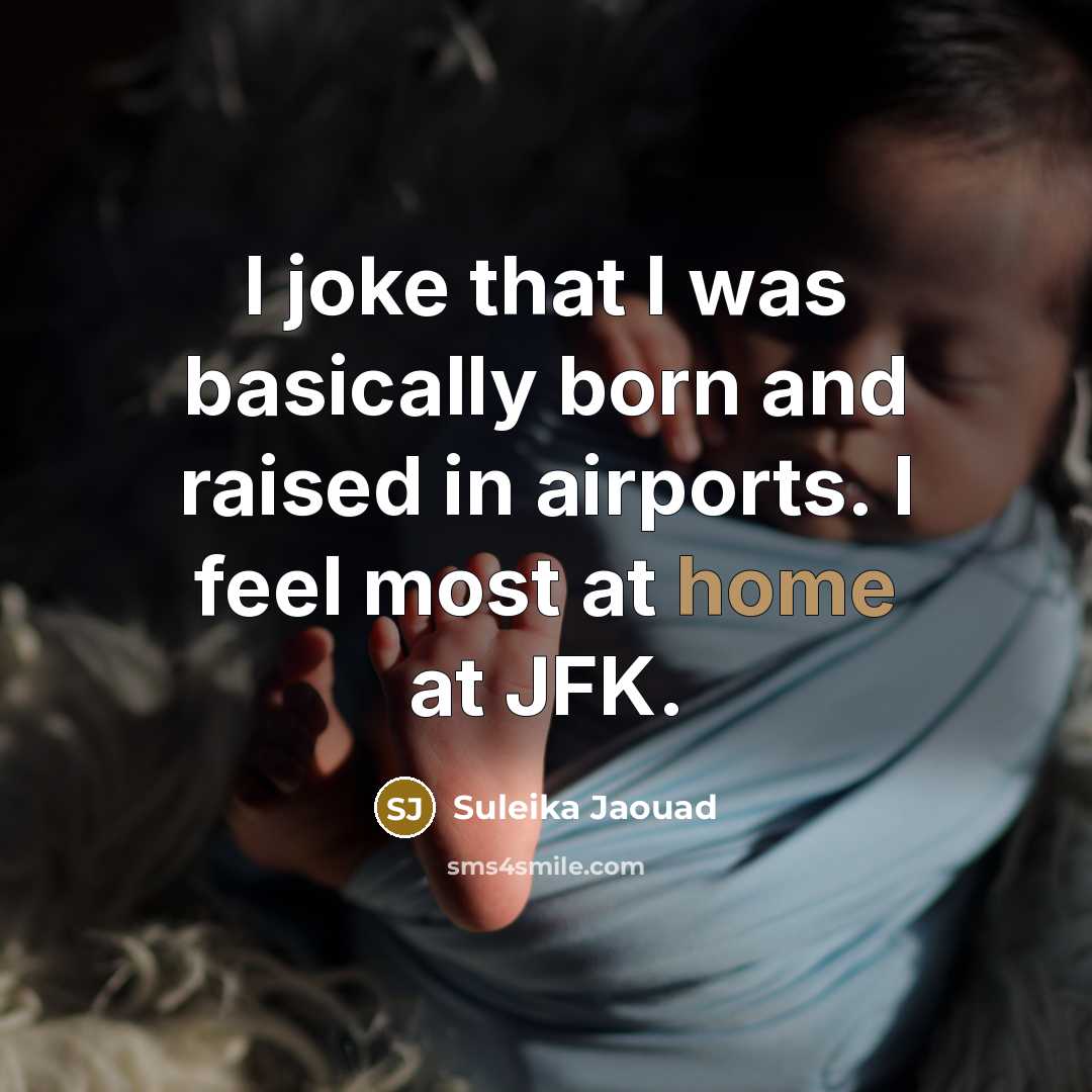 “I joke that I was basically born and raised in airports. I feel most at home at JFK.” quote by Suleika Jaouad