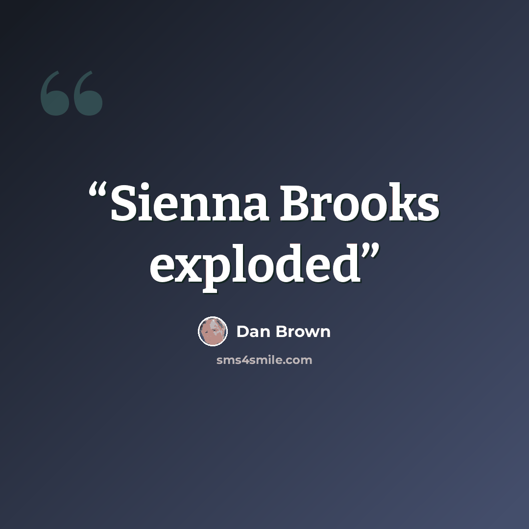 “Sienna Brooks exploded” quote by Dan Brown
