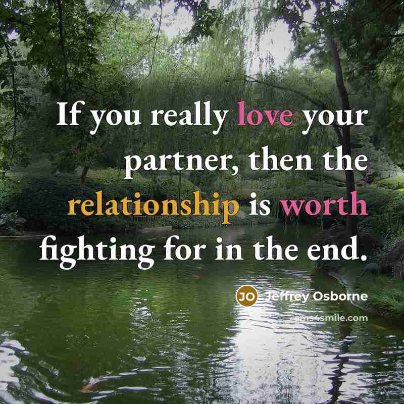 “If you really love your partner, then the relationship is worth fighting for in the end.” quote by Jeffrey Osborne