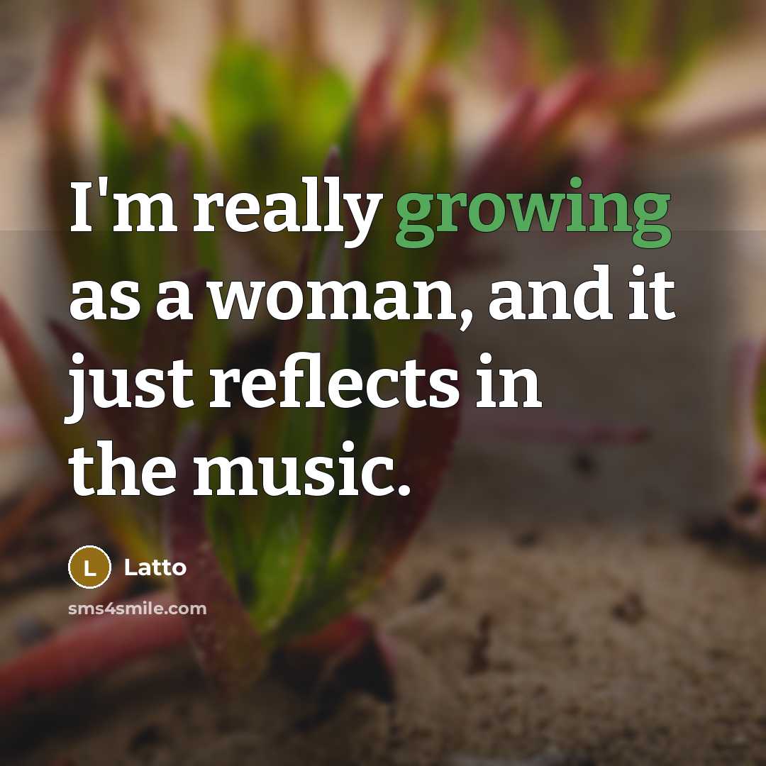 “I'm really growing as a woman, and it just reflects in the music.” quote by Latto