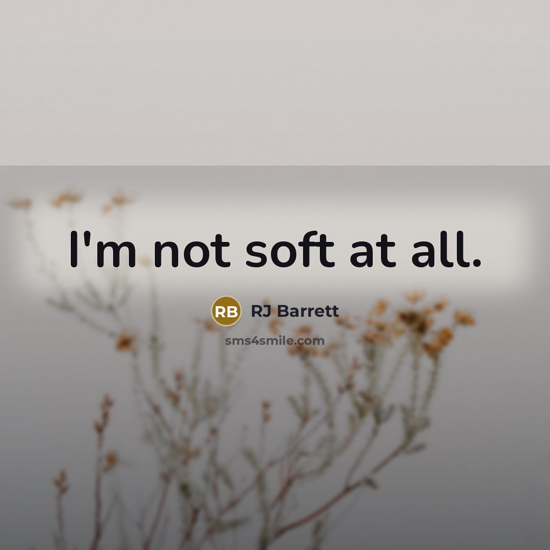 “I'm not soft at all.” quote by RJ Barrett