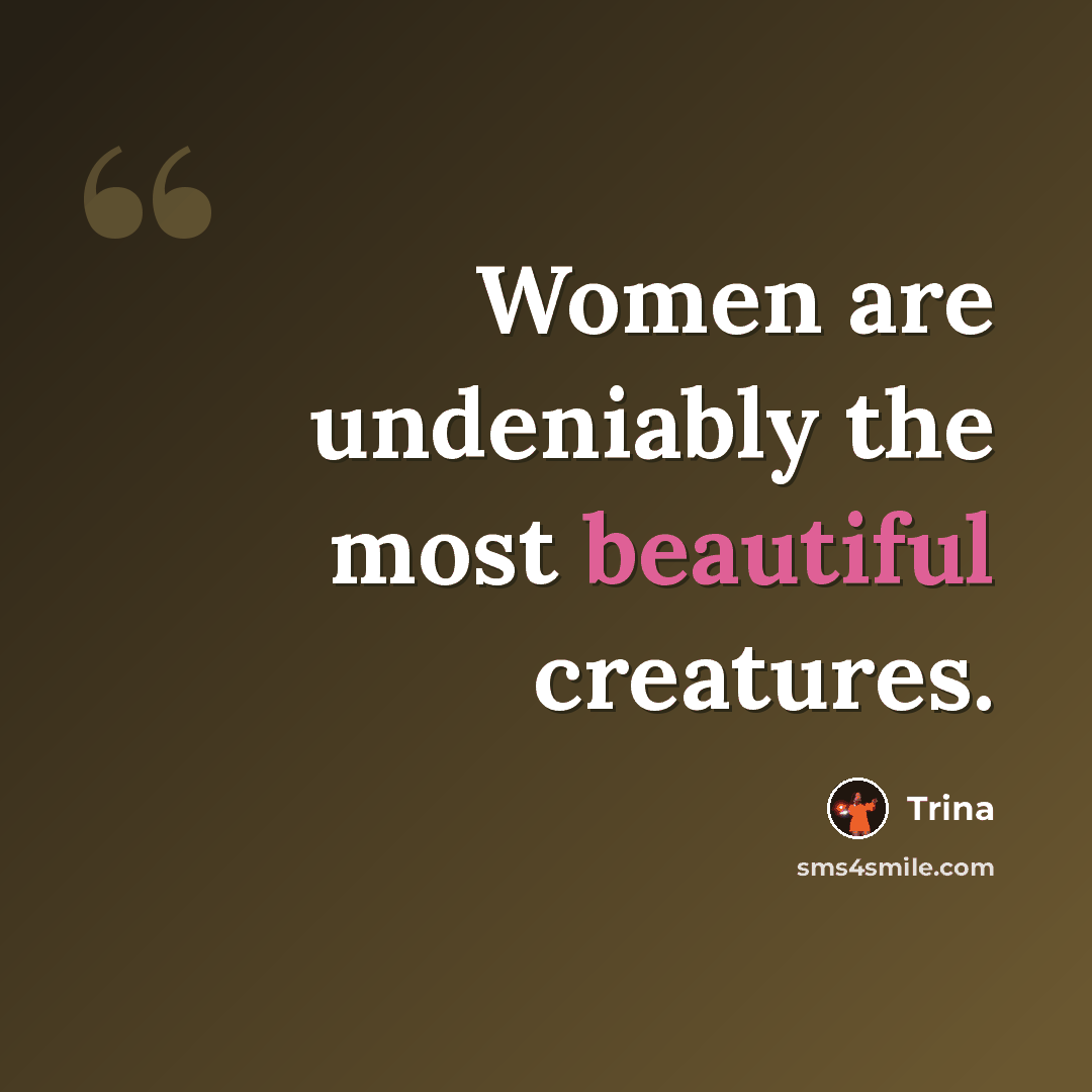 “Women are undeniably the most beautiful creatures.” quote by Trina