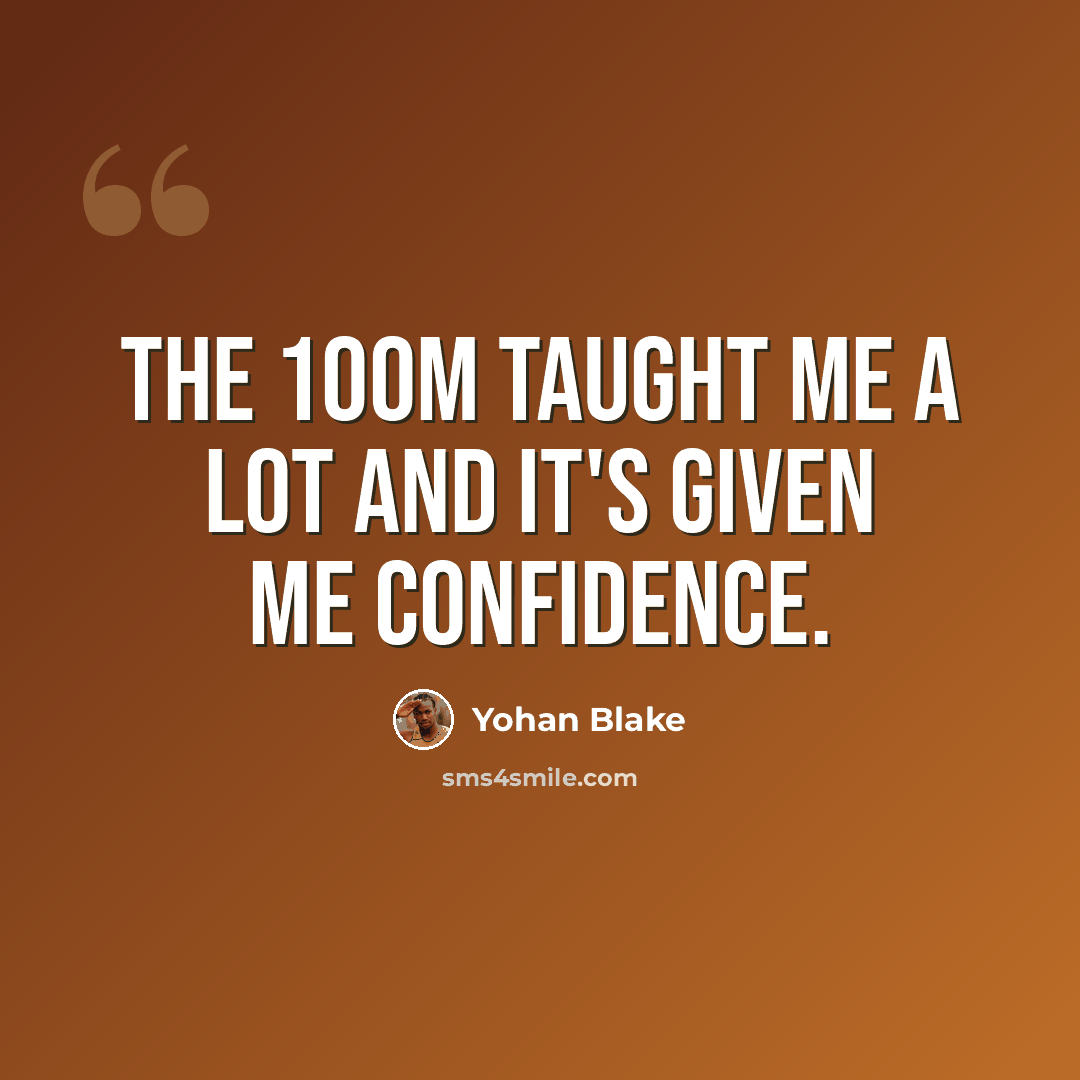 “The 100m taught me a lot and it's given me confidence.” quote by Yohan Blake