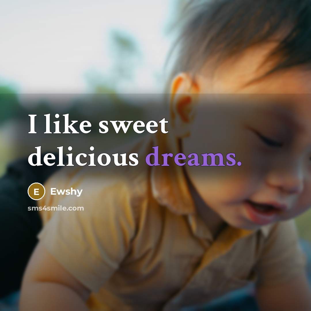 “I like sweet delicious dreams.” quote by Ewshy