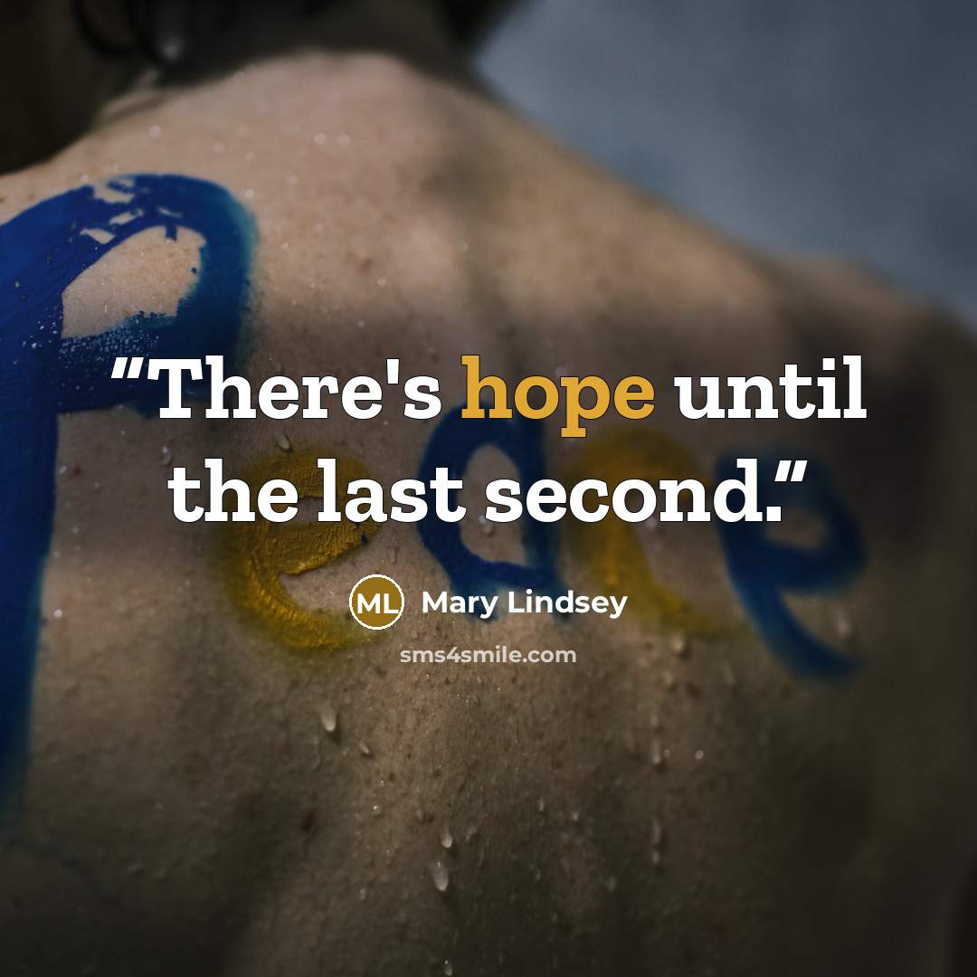 “There's hope until the last second.” quote by Mary Lindsey