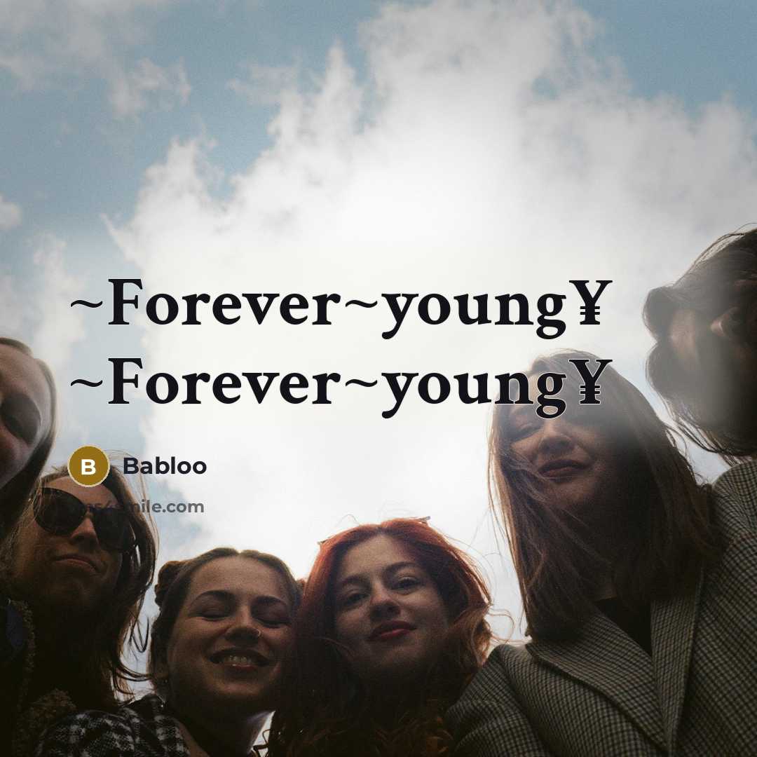 “~Forever~young¥ ~Forever~young¥” quote by Babloo