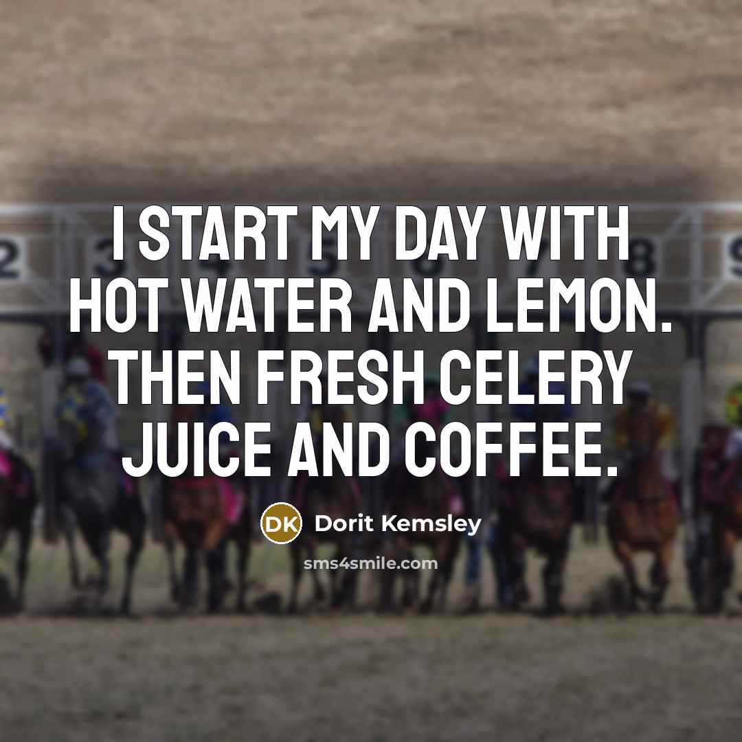 “I start my day with hot water and lemon. Then fresh celery juice and coffee.” quote by Dorit Kemsley