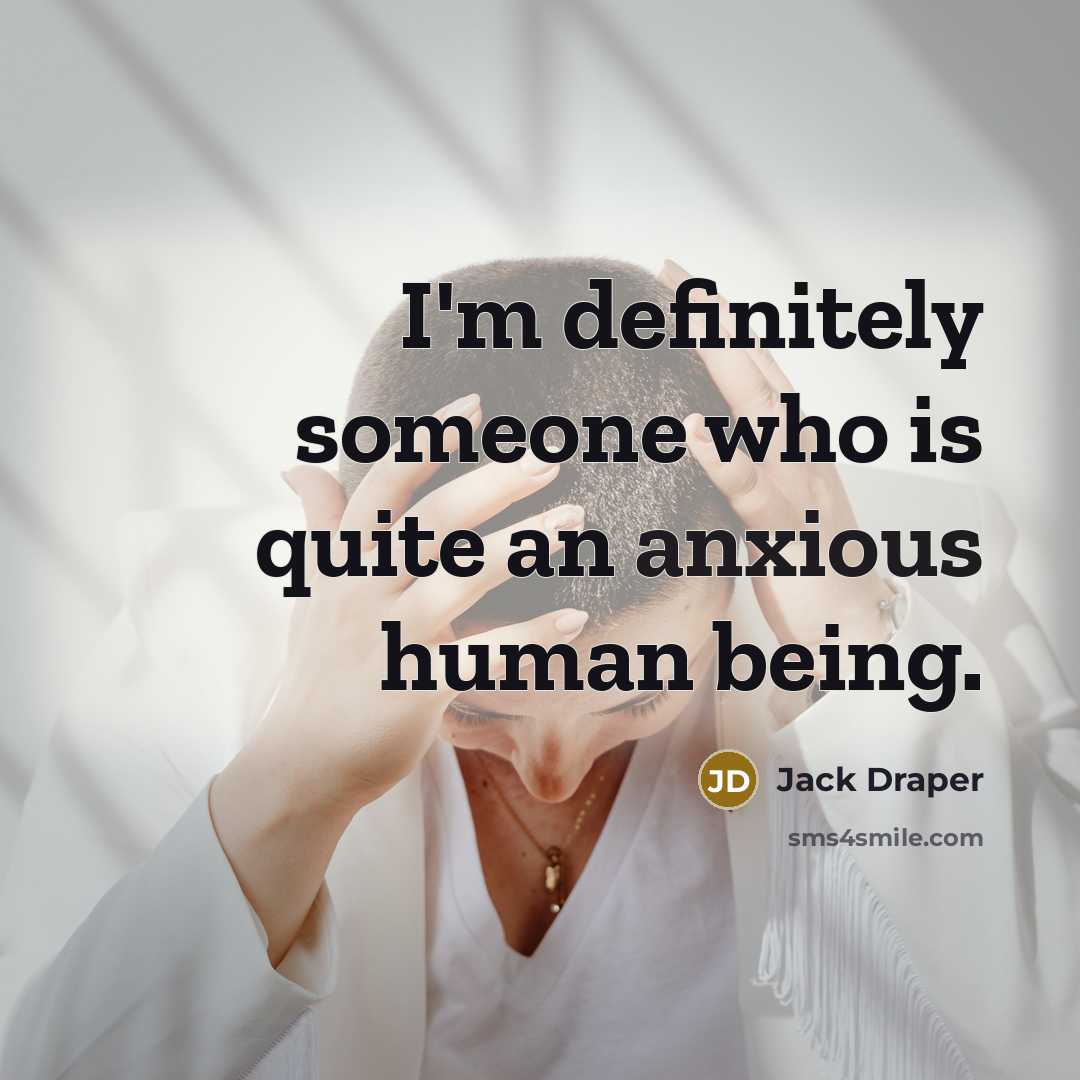 “I'm definitely someone who is quite an anxious human being.” quote by Jack Draper