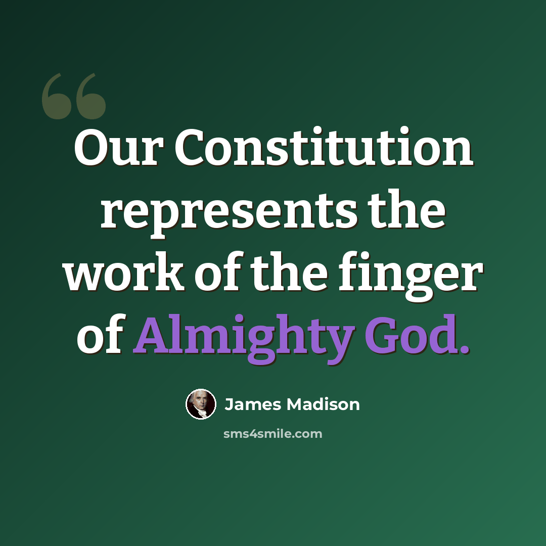 “Our Constitution represents the work of the finger of Almighty God.” quote by James Madison