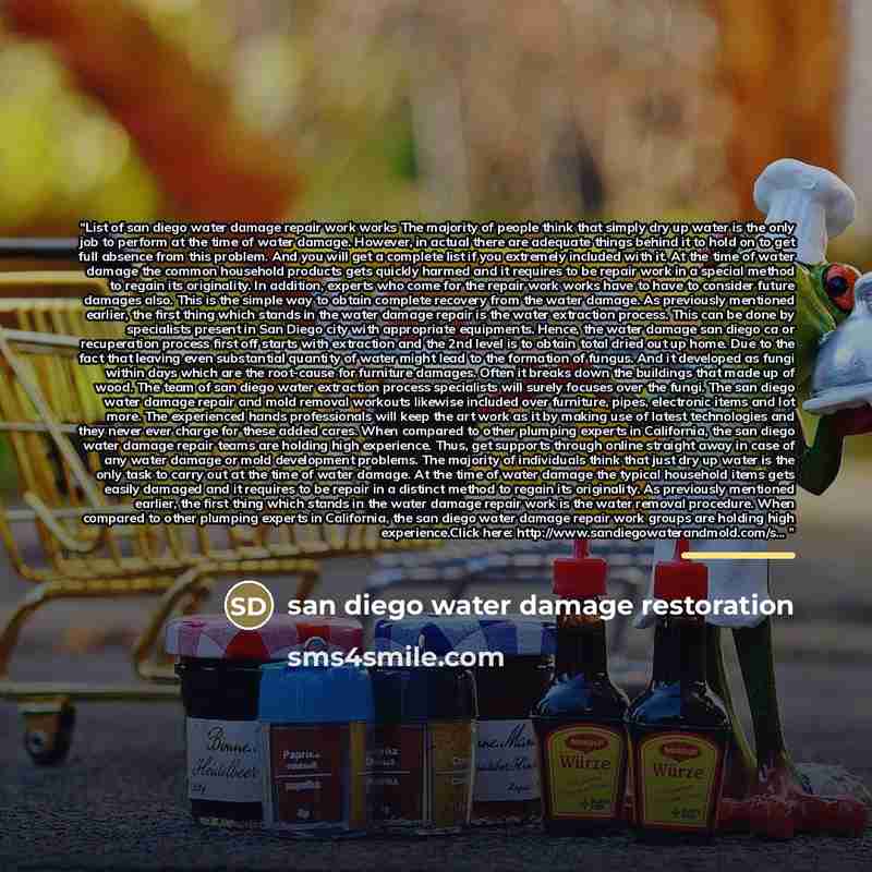 “List of san diego water damage repair work works The majority of people think that simply dry up water is the only job to perform at the time of water damage. However, in actual there are adequate things behind it to hold on to get full absence from this problem. And you will get a complete list…” quote by San Diego Water Damage Restoration