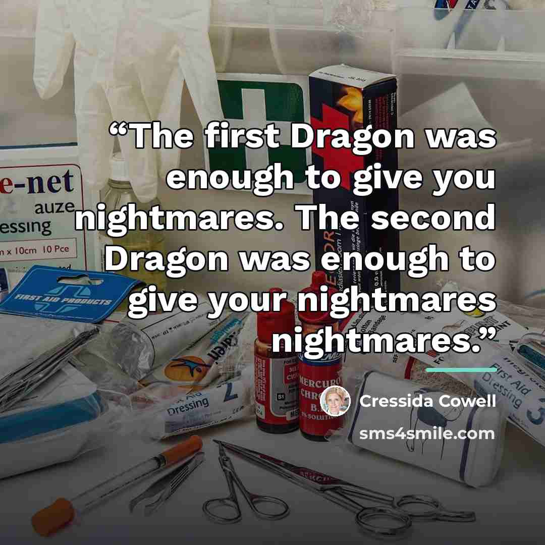 “The first Dragon was enough to give you nightmares. The second Dragon was enough to give your nightmares nightmares.” quote by Cressida Cowell