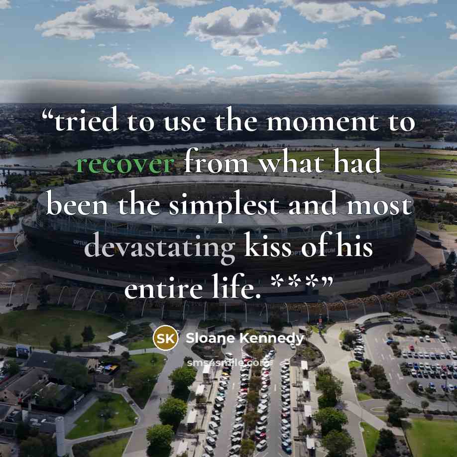 “tried to use the moment to recover from what had been the simplest and most devastating kiss of his entire life. ***” quote by Sloane Kennedy