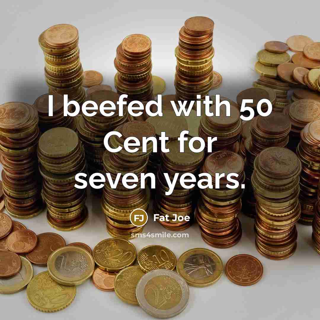 “I beefed with 50 Cent for seven years.” quote by Fat Joe