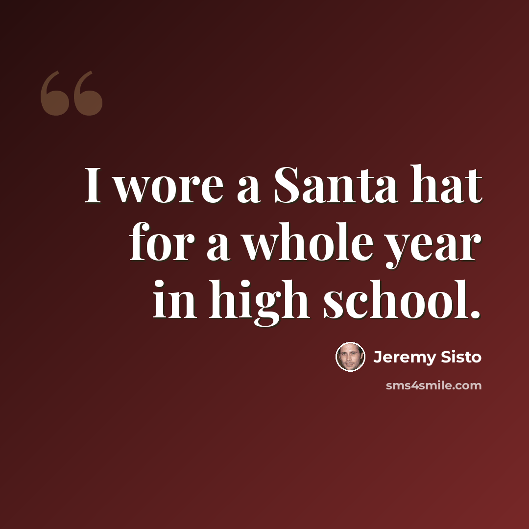 “I wore a Santa hat for a whole year in high school.” quote by Jeremy Sisto