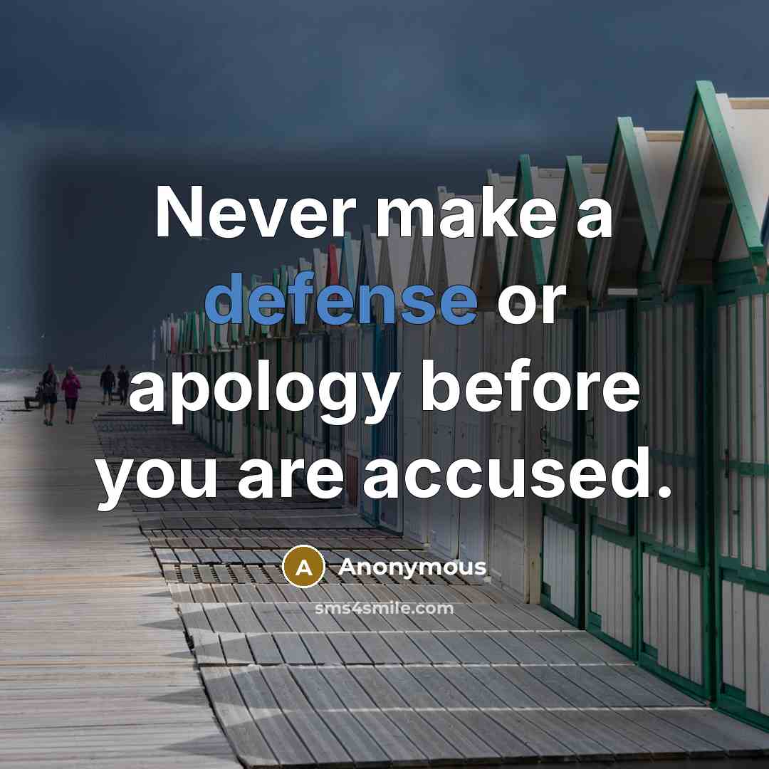 “Never make a defense or apology before you are accused.” quote by Anonymous