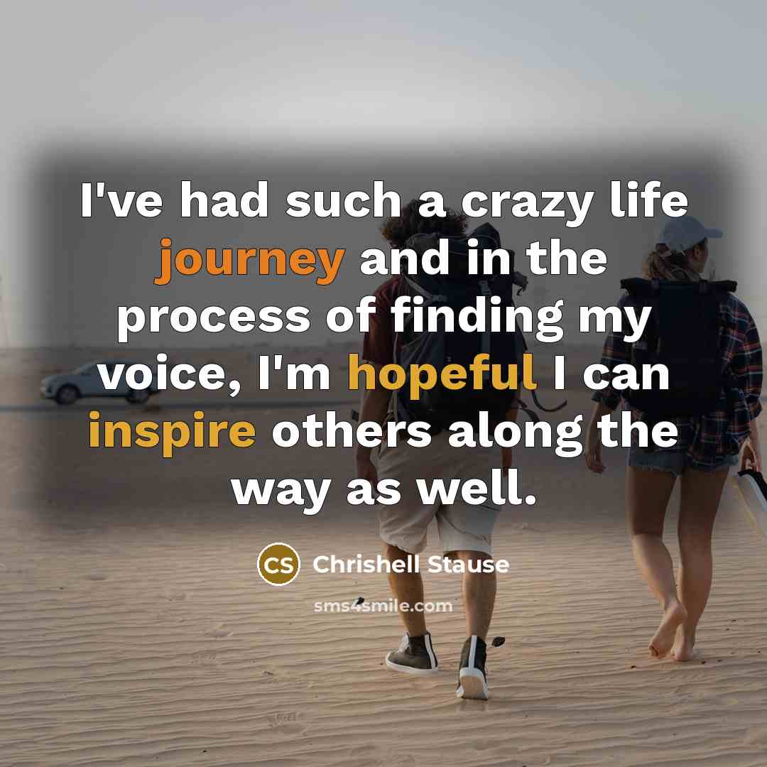 “I've had such a crazy life journey and in the process of finding my voice, I'm hopeful I can inspire others along the way as well.” quote by Chrishell Stause