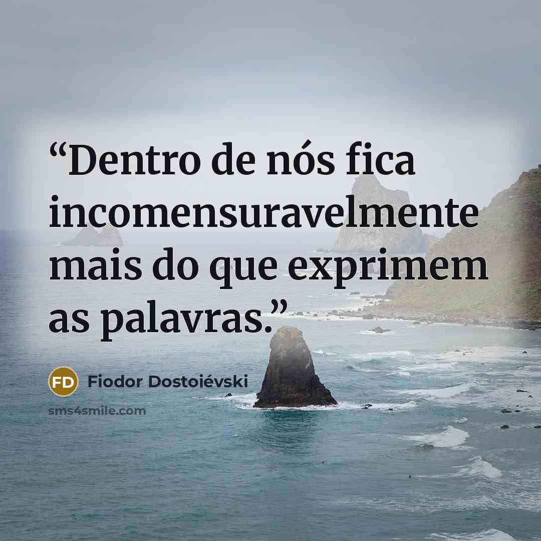 “Dentro de nós fica incomensuravelmente mais do que exprimem as palavras.” quote by Fiódor Dostoiévski