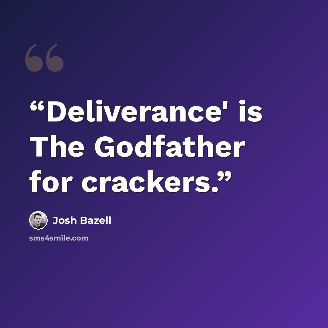 “Deliverance' is The Godfather for crackers.” quote by Josh Bazell