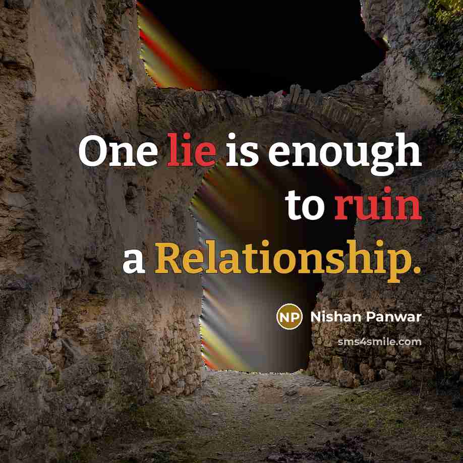 “One lie is enough to ruin a Relationship.” quote by Nishan Panwar