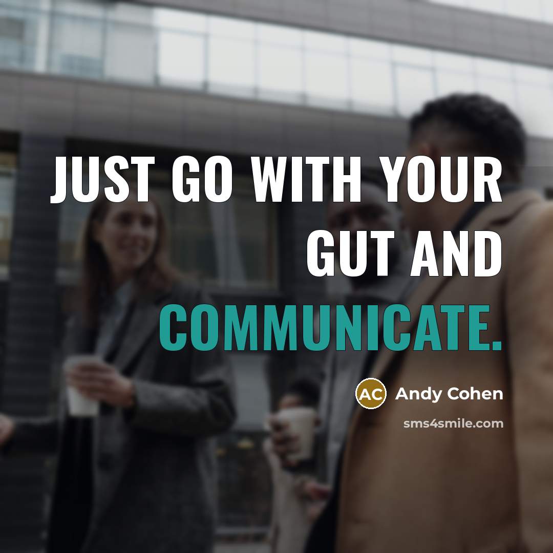 “Just go with your gut and communicate.” quote by Andy Cohen