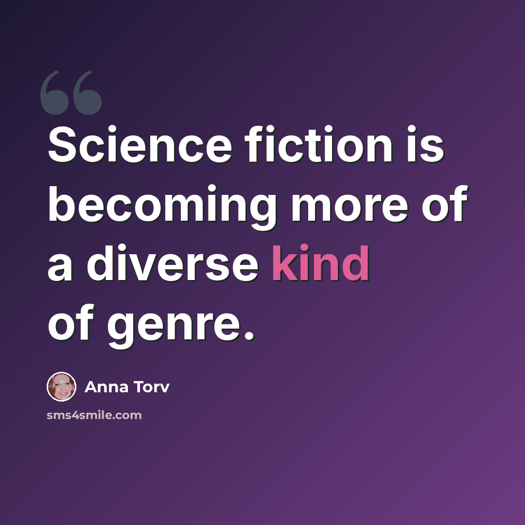 “Science fiction is becoming more of a diverse kind of genre.” quote by Anna Torv