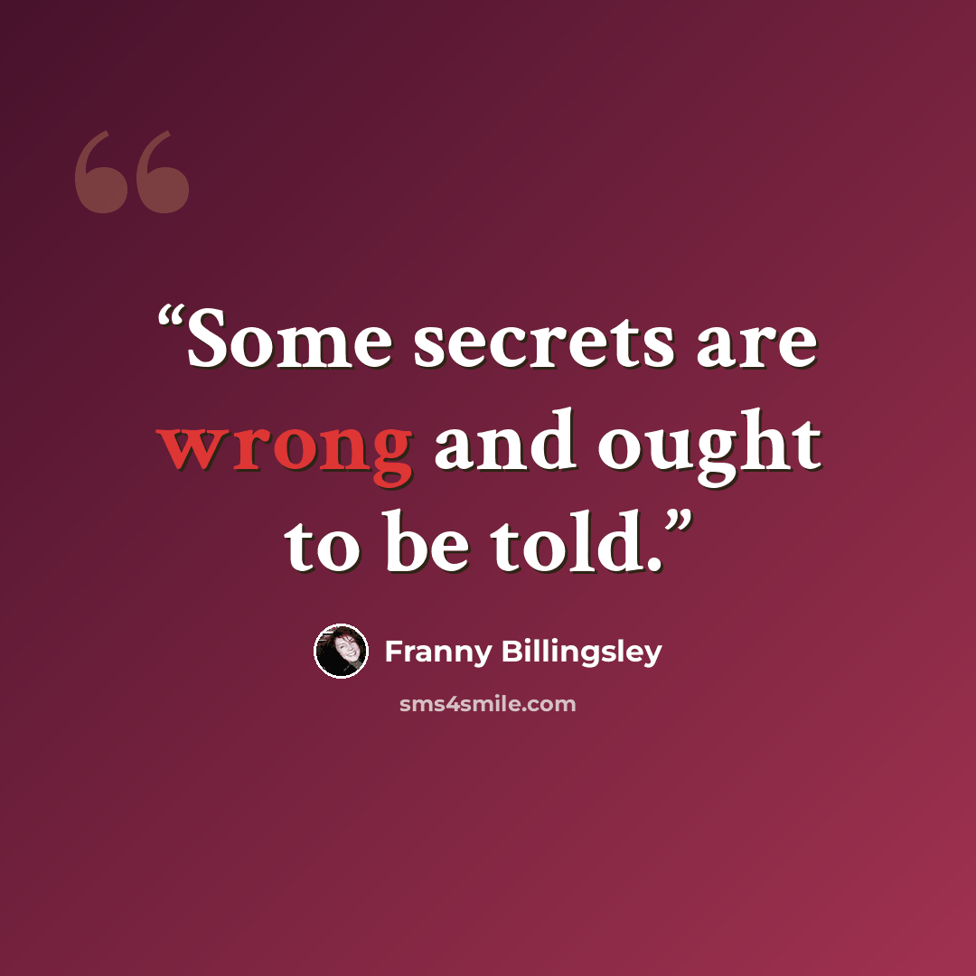 “Some secrets are wrong and ought to be told.” quote by Franny Billingsley
