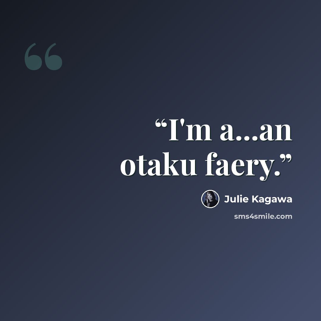 “‎I'm a...an otaku faery.” quote by Julie Kagawa