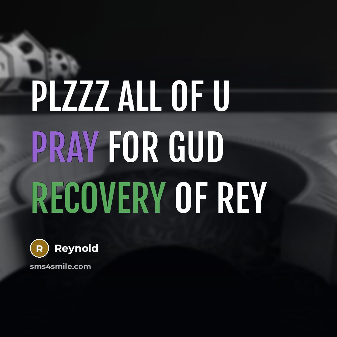 “Plzzz all of u pray for gud recovery of rey” quote by REYNOLD