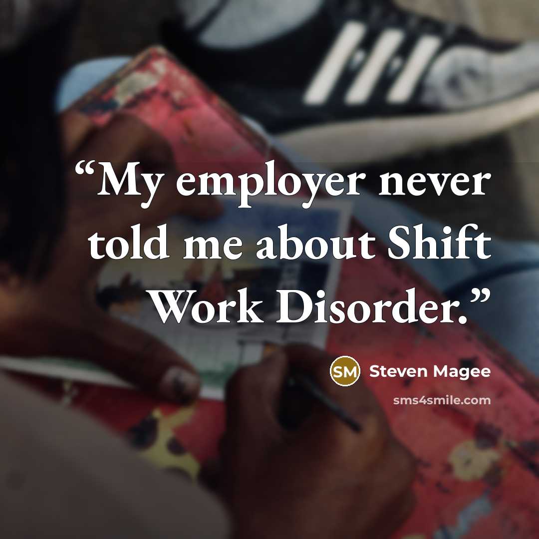 “My employer never told me about Shift Work Disorder.” quote by Steven Magee