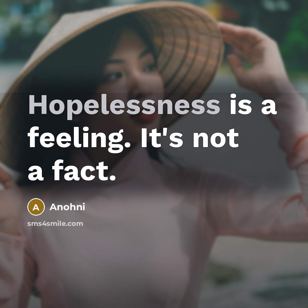“Hopelessness is a feeling. It's not a fact.” quote by Anohni